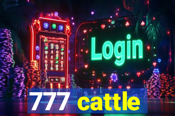 777 cattle